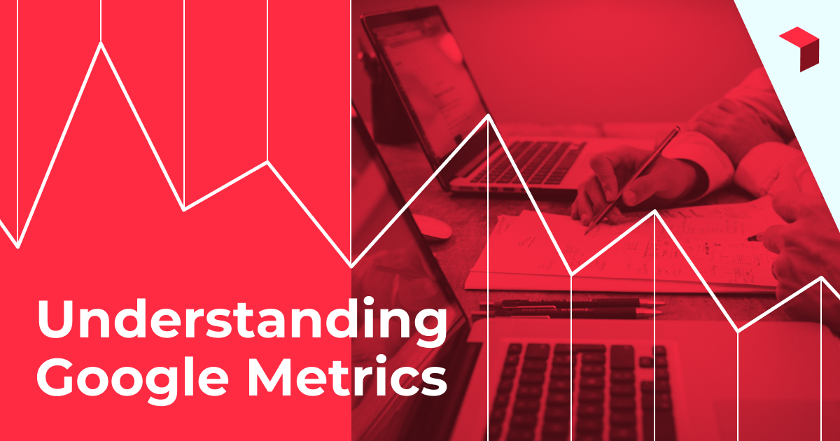 Understanding Google Metrics