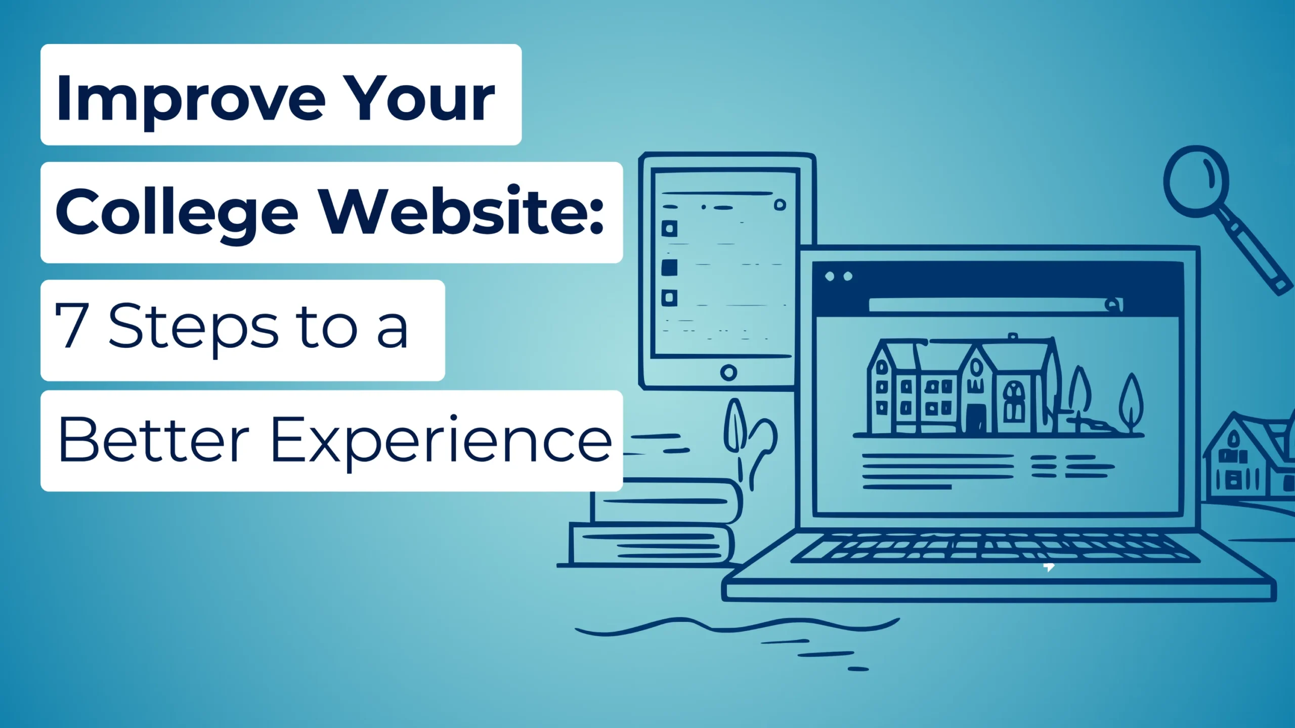 Improve your College Website: 7 Steps to a Better Experience