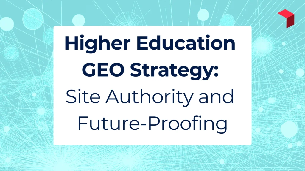 Higher Education GEO Strategy: Site Authority and Future Proofing