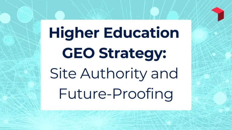 Higher Education GEO Strategy: Site Authority and Future Proofing