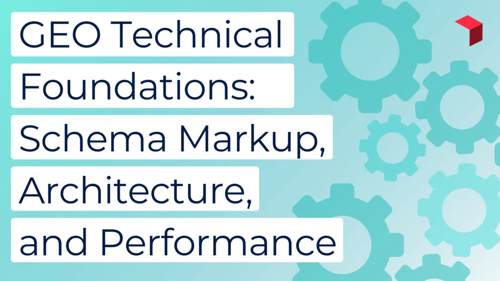 GEO Technnical Foundations, Schema Markup, Architecture and Performance