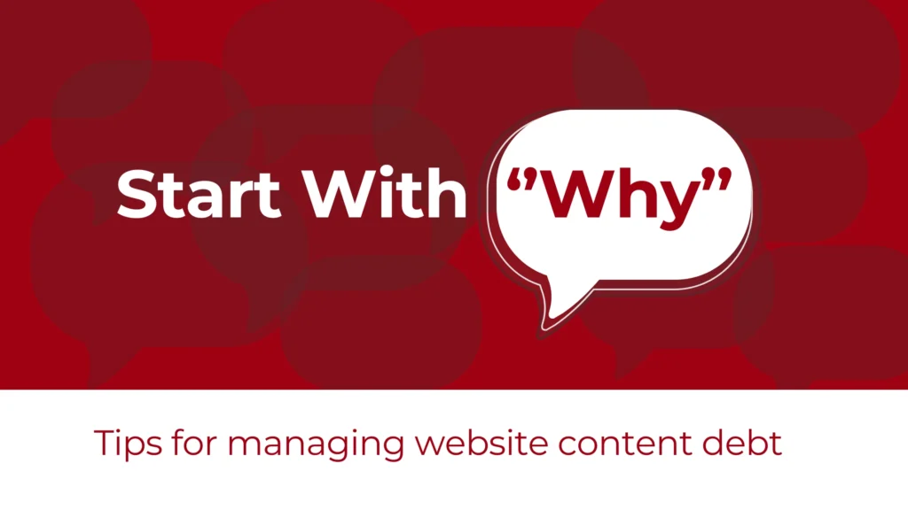 Start with the 'Why': Managing Website Content Debt