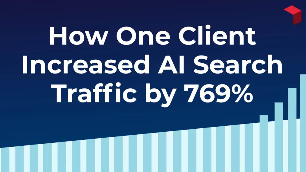 How One Client Increase AI Search Traffic by 769%